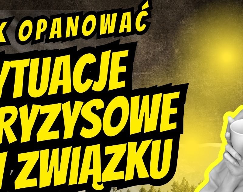 Jak opanować Sytuacje Kryzysowych w związku